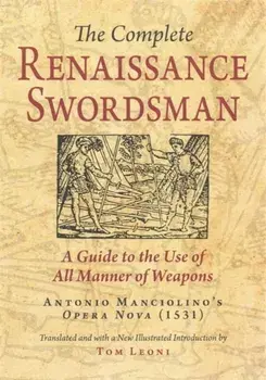 The Complete Renaissance Swordsman: Antonio Manciolino's Opera Nova (1531), Paperback/Tom Leoni