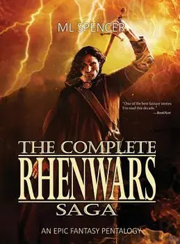 The Complete Rhenwars Saga: An Epic Fantasy Pentalogy, Hardcover/M. L. Spencer