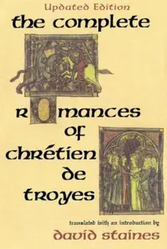 The Complete Romances of Chretien de Troyes, Paperback/David Staines