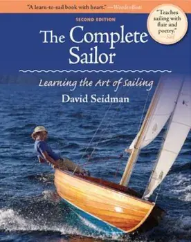 The Complete Sailor: Learning the Art of Sailing, Paperback/David Seidman