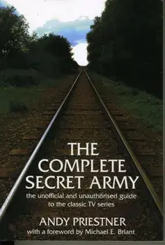 The Complete "Secret Army". Unofficial and Unauthorised Guide to the Classic TV Drama Series, Paperback/Andy Priestner