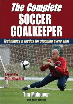 The Complete Soccer Goalkeeper, Paperback/Timothy J. Mulqueen