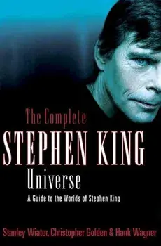 The Complete Stephen King Universe: A Guide to the Worlds of Stephen King, Paperback/Stanley Wiater
