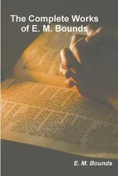 The Complete Works of E. M. Bounds, Paperback/Edward M. Bounds