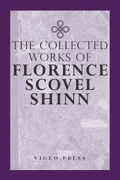 The Complete Works of Florence Scovel Shinn, Paperback/Florence Scovel Shinn