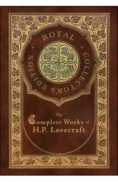 The Complete Works of H. P. Lovecraft (Royal Collector's Edition) (Case Laminate Hardcover with Jacket) - H. P. Lovecraft