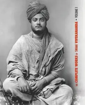 The Complete Works of Swami Vivekananda, Volume 1: Addresses at The Parliament of Religions, Karma-Yoga, Raja-Yoga, Lectures and Discourses/***