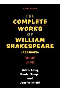 The Complete Works of William Shakespeare (Abridged) [Revised] [Again] - Adam Long