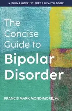 The Concise Guide to Bipolar Disorder - Francis Mark Mondimore