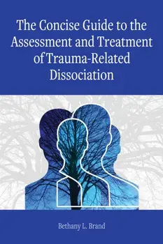 The Concise Guide to the Assessment and Treatment of Trauma-Related Dissociation, Paperback/Bethany L. Brand