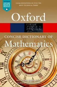 The Concise Oxford Dictionary of Mathematics. Sixth Edition, 6 Revised edition, Paperback/James (Durham University) Nicholson