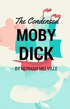 The Condensed Moby Dick: Abridged for the Modern Reader, Paperback/Herman Melville