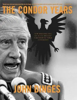 The Condor Years, Paperback/John Dinges