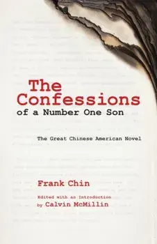 The Confessions of a Number One Son. The Great Chinese American Novel, Hardback/Frank Chin