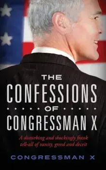 The Confessions of Congressman X, Paperback/Congressman X.