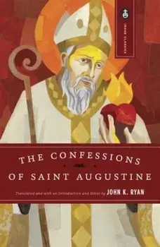 The Confessions of Saint Augustine, Paperback/Augustine