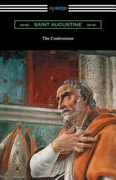 The Confessions of Saint Augustine (Translated by Edward Bouverie Pusey with an Introduction by Arthur Symons), Paperback/Saint Augustine