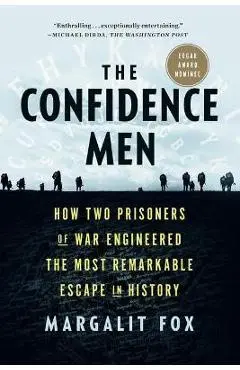The Confidence Men: How Two Prisoners of War Engineered the Most Remarkable Escape in History - Margalit Fox
