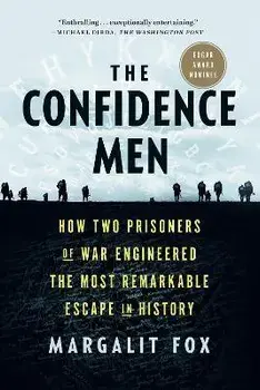 The Confidence Men: How Two Prisoners of War Engineered the Most Remarkable Escape in History, Paperback/Margalit Fox