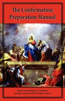 The Confirmation Preparation Manual, Paperback/Steve Kellmeyer