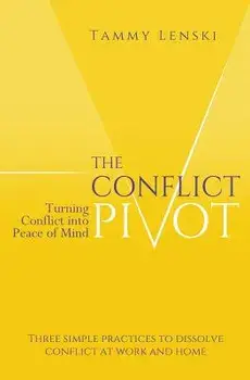 The Conflict Pivot: Turning Conflict Into Peace of Mind, Paperback/Tammy Lenski