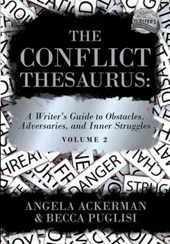 The Conflict Thesaurus: A Writer's Guide to Obstacles, Adversaries, and Inner Struggles (Volume 2), Paperback/Angela Ackerman