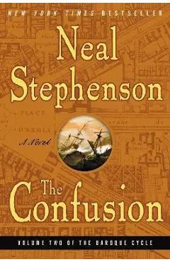 The Confusion: Volume Two of the Baroque Cycle - Neal Stephenson