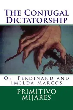 The Conjugal Dictatorship of Ferdinand and Imelda Marcos, Paperback/Tatay Jobo Elizes Pub