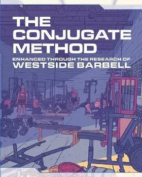 The Conjugate Method: Enhanced Through the Research of Westside Barbell, Paperback/Louie Simmons