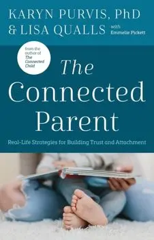The Connected Parent: Real-Life Strategies for Building Trust and Attachment, Paperback/Lisa Qualls