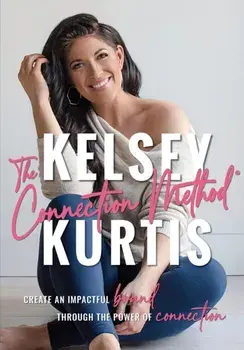 The Connection Method: Create an Impactful Brand Through the Power of Connection, Paperback/Kelsey Kurtis