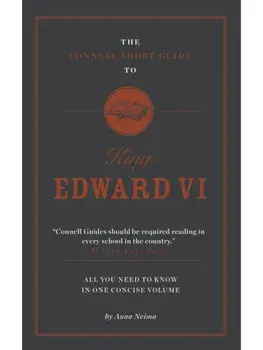 The Connell Short Guide To King Edward VI, Paperback/Anna Neima