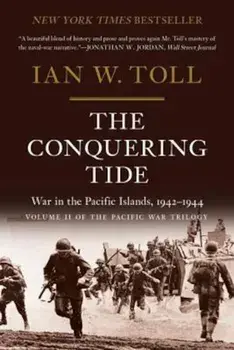 The Conquering Tide: War in the Pacific Islands, 1942-1944, Paperback/Ian W. Toll