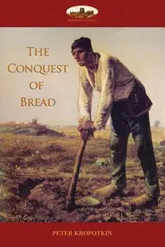The Conquest of Bread, Paperback/Peter Kropotkin