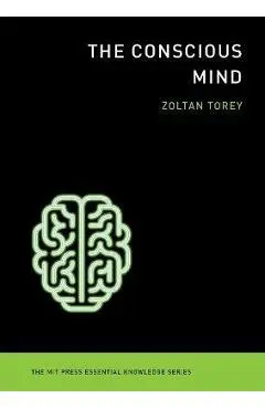 The Conscious Mind - Zoltan Torey