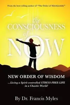 The Consciousness of Now: Living a Stress Free Life in a Chaotic World, Paperback/Francis Myles