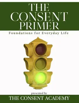 The Consent Primer: Foundations for Everyday Life, Paperback/Sar Surmick