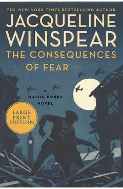 The Consequences of Fear: A Maisie Dobbs Novel - Jacqueline Winspear