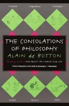 The Consolations of Philosophy, Paperback/Alain De Botton