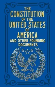 The Constitution of the United States of America and Other Founding Documents, Hardcover/Alexander Hamilton
