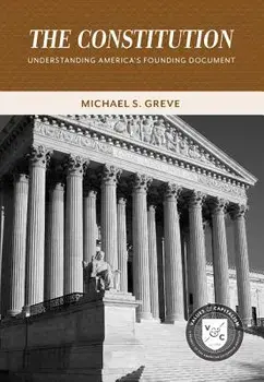 The Constitution: Understanding America's Founding Document, Paperback/Michael S. Greve