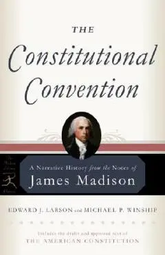 The Constitutional Convention: A Narrative History from the Notes of James Madison - James Madison