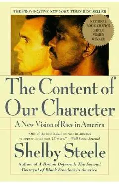 The Content of Our Character: A New Vision of Race in America - Shelby Steele