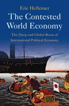 The Contested World Economy. The Deep and Global Roots of International Political Economy, Paperback/***