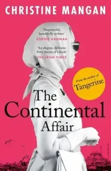 The Continental Affair. A stunning, wanderlust adventure full of European glamour from the author of bestseller 'Tangerine', Paperback/Christine Mangan