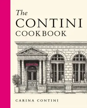 The Contini Cookbook, Hardback/Carina Contini
