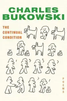The Continual Condition: Poems, Paperback/Charles Bukowski