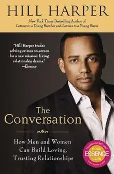 The Conversation: How Men and Women Can Build Loving, Trusting Relationships, Paperback/Hill Harper