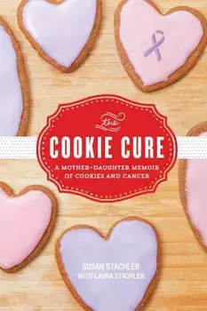 The Cookie Cure: A Mother-Daughter Memoir, Paperback/Susan Stachler