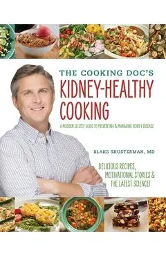 The Cooking Doc's Kidney-Healthy Cooking - Blake Shusterman